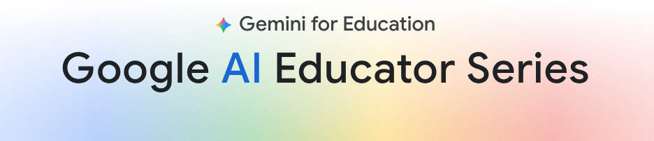 Google AI Educator Series