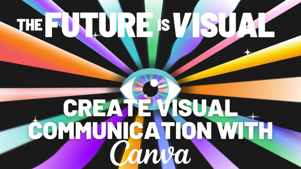 BUTTON The Future is Visual: Create Visual Communication with Canva